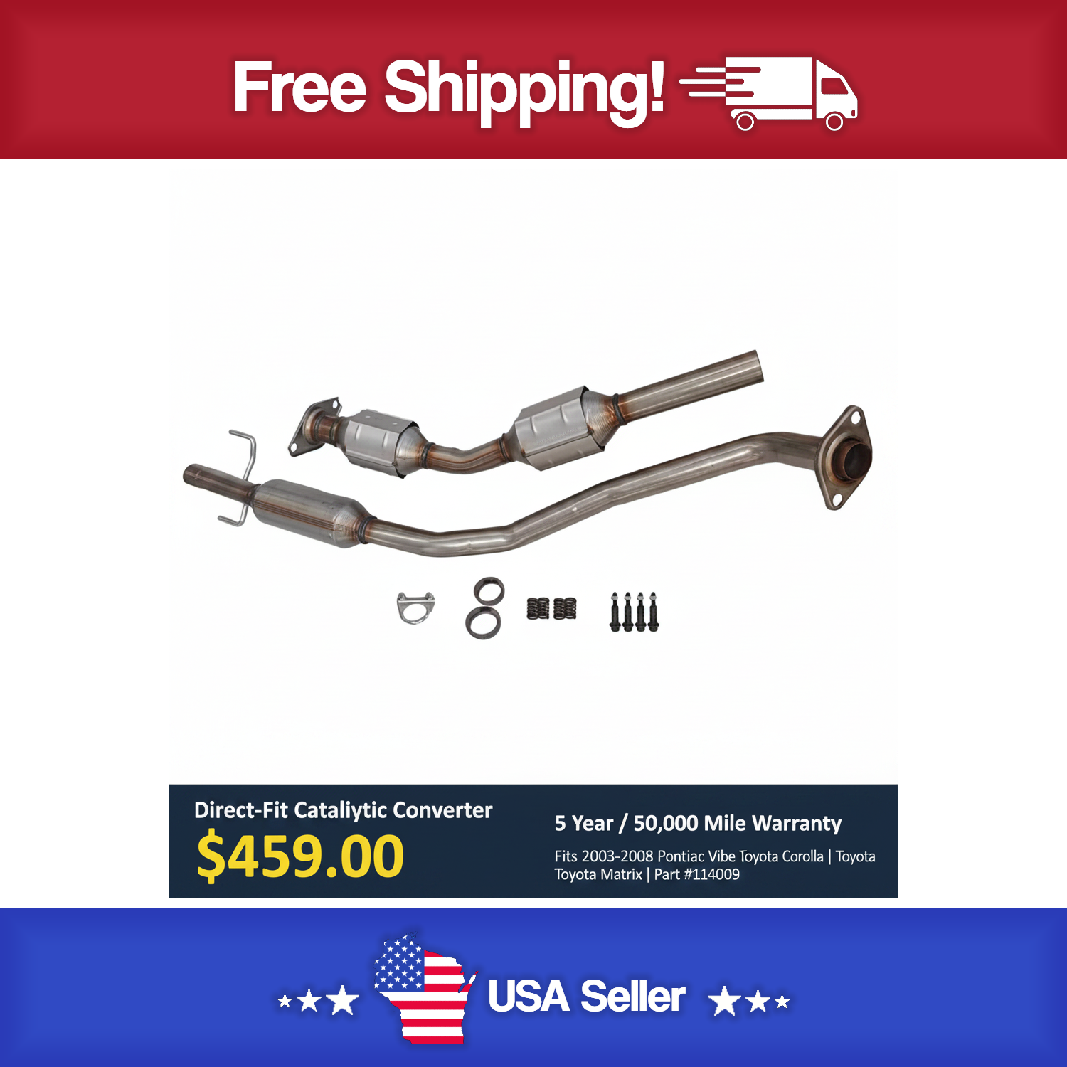 Catalytic Converter for 2003-2008 Pontiac Vibe / Toyota Corolla & Matrix | Direct-Fit | Part #114009 | 5/50 Warranty